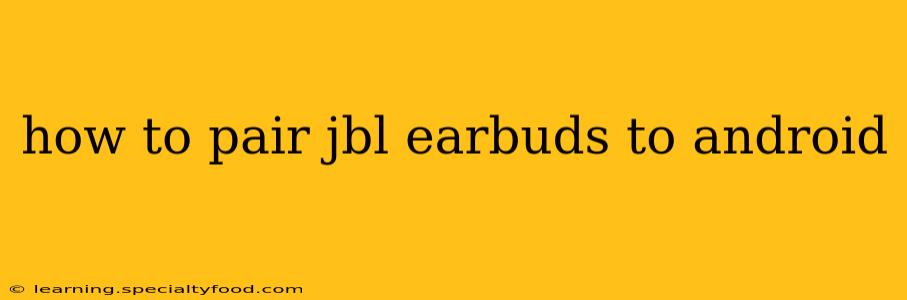 how to pair jbl earbuds to android