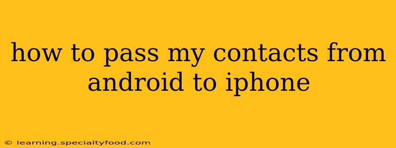 how to pass my contacts from android to iphone