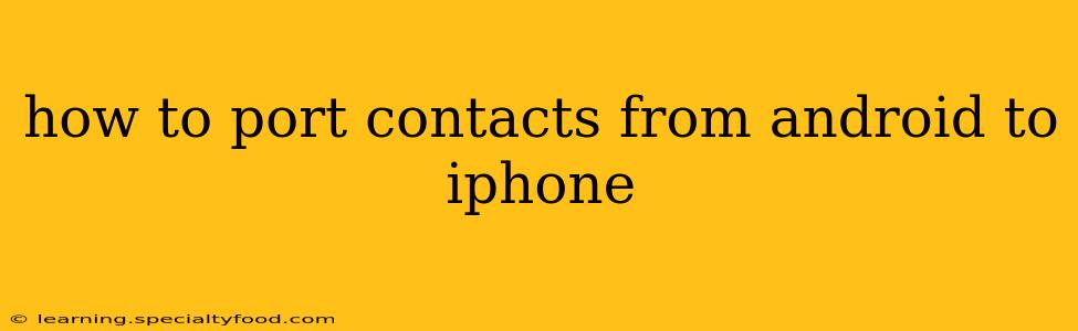 how to port contacts from android to iphone