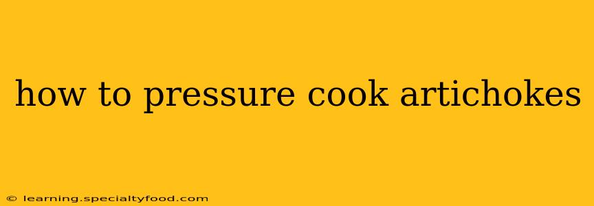 how to pressure cook artichokes