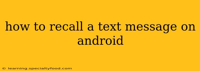 how to recall a text message on android