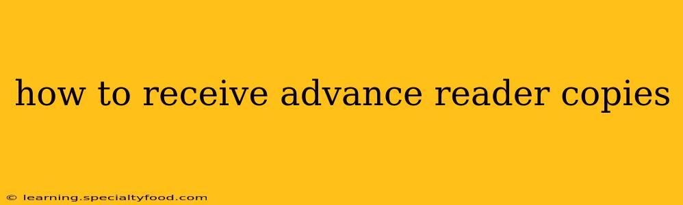 how to receive advance reader copies