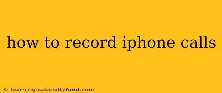 how to record iphone calls
