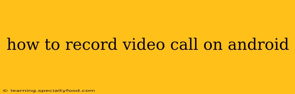 how to record video call on android