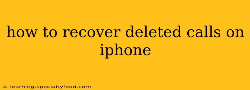 how to recover deleted calls on iphone