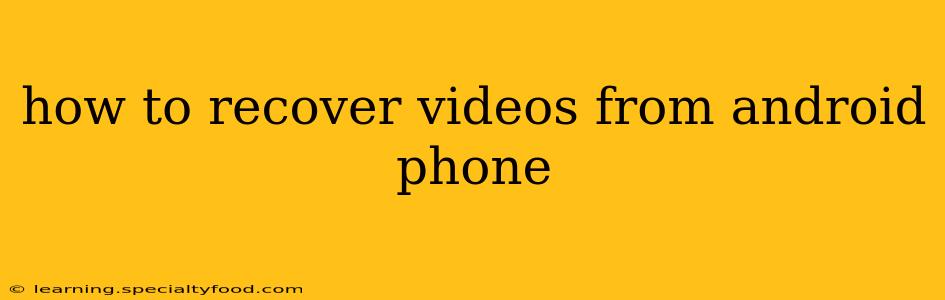 how to recover videos from android phone