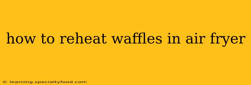 how to reheat waffles in air fryer