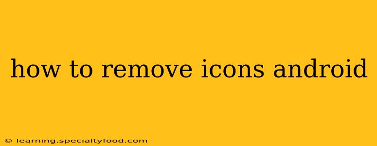 how to remove icons android