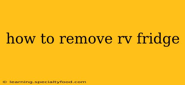 how to remove rv fridge