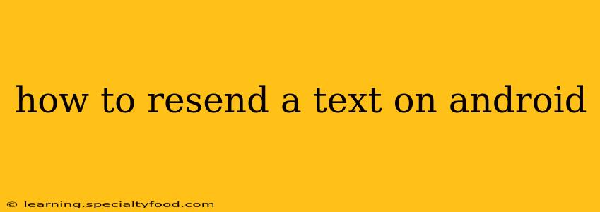 how to resend a text on android