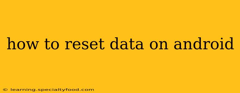 how to reset data on android