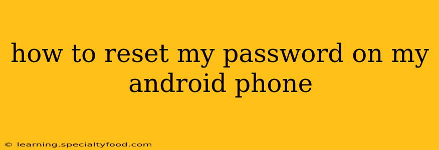 how to reset my password on my android phone