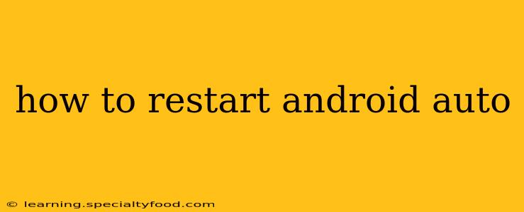 how to restart android auto