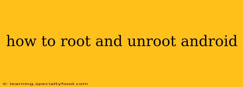 how to root and unroot android