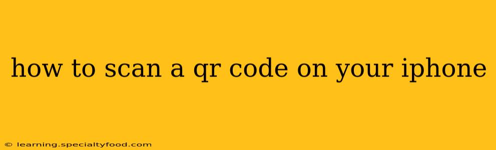 how to scan a qr code on your iphone