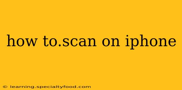 how to.scan on iphone