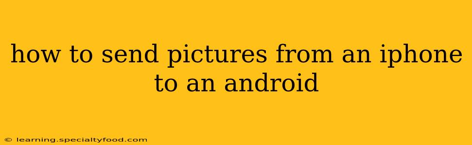 how to send pictures from an iphone to an android