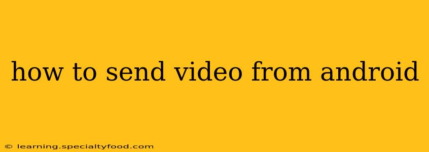 how to send video from android