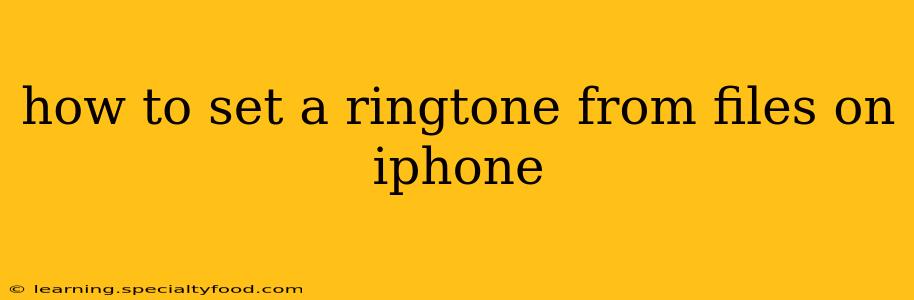 how to set a ringtone from files on iphone