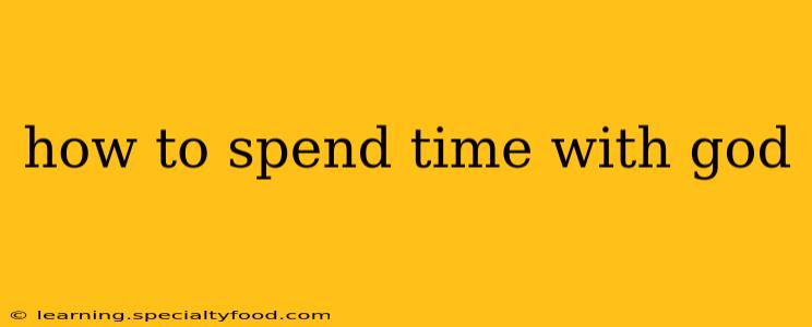 how to spend time with god