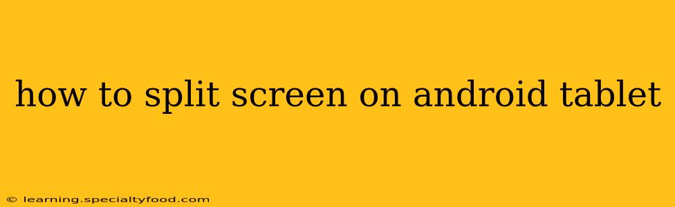 how to split screen on android tablet