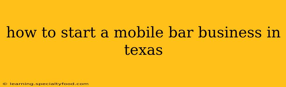 how to start a mobile bar business in texas
