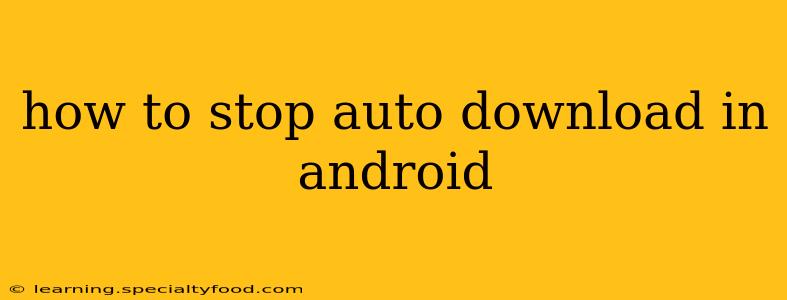how to stop auto download in android
