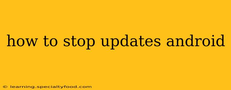 how to stop updates android