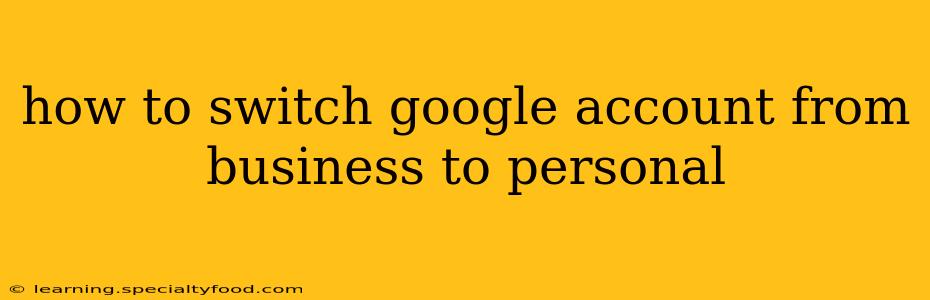 how to switch google account from business to personal