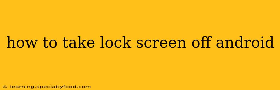 how to take lock screen off android