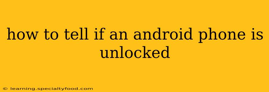 how to tell if an android phone is unlocked