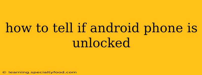 how to tell if android phone is unlocked