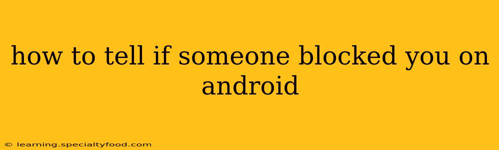 how to tell if someone blocked you on android