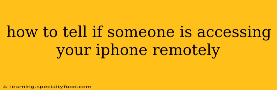 how to tell if someone is accessing your iphone remotely