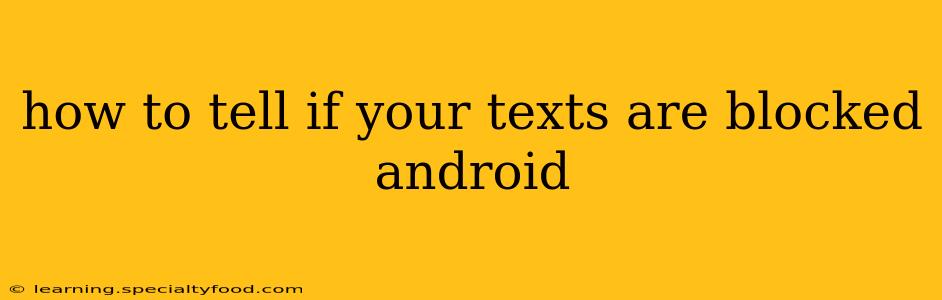 how to tell if your texts are blocked android