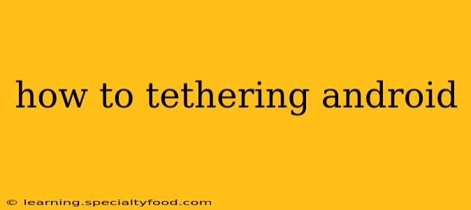 how to tethering android
