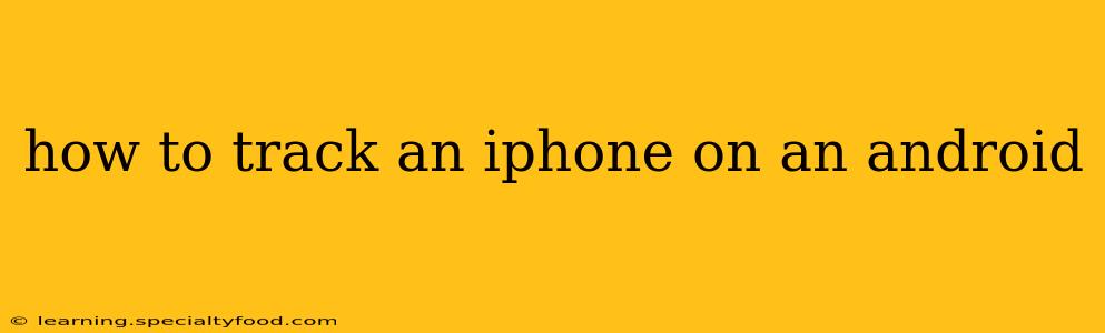 how to track an iphone on an android
