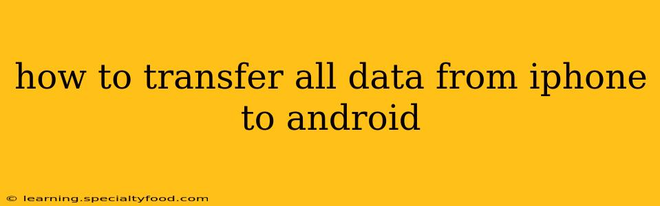 how to transfer all data from iphone to android
