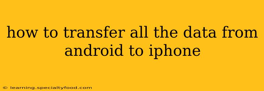how to transfer all the data from android to iphone