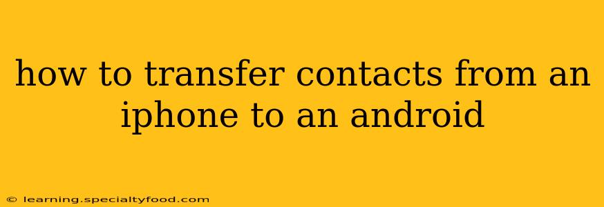 how to transfer contacts from an iphone to an android