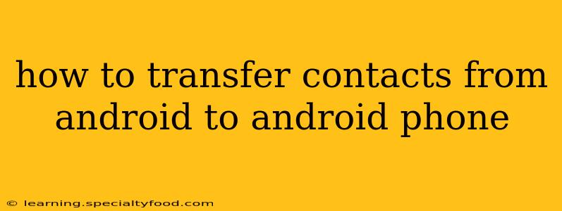 how to transfer contacts from android to android phone