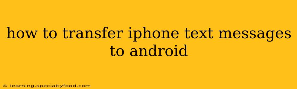 how to transfer iphone text messages to android