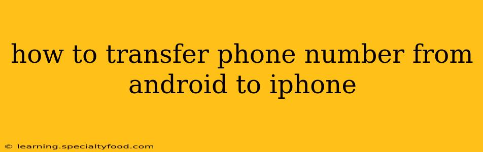 how to transfer phone number from android to iphone