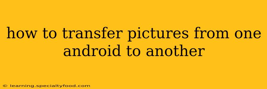 how to transfer pictures from one android to another