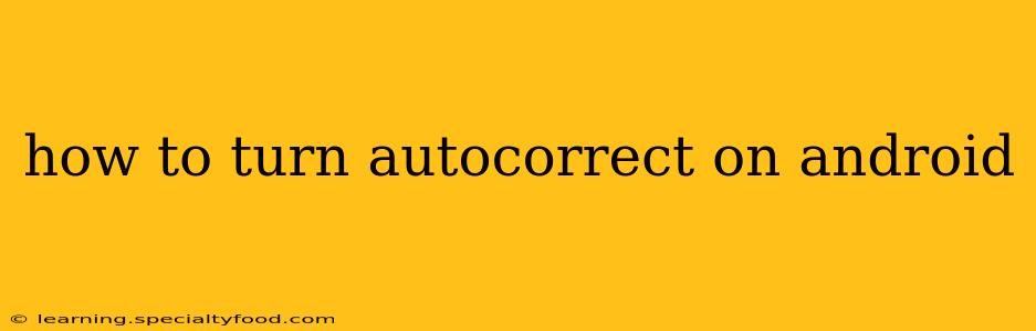 how to turn autocorrect on android