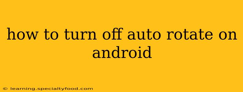 how to turn off auto rotate on android