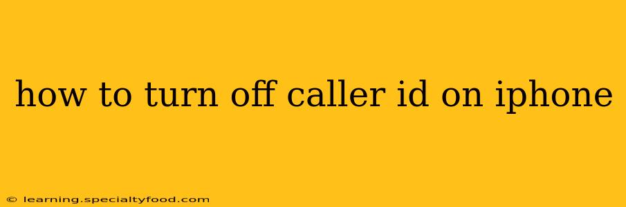 how to turn off caller id on iphone