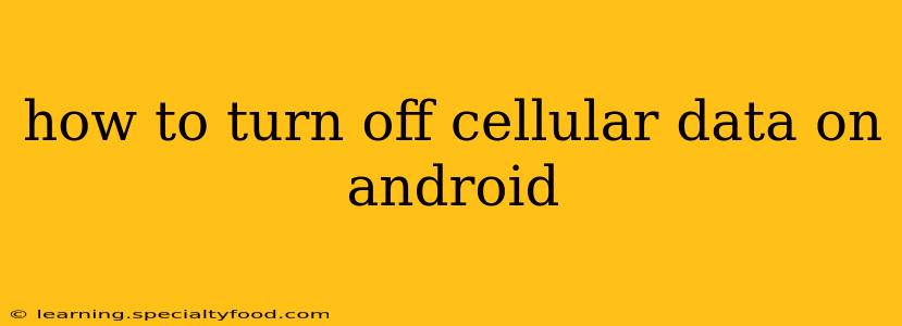 how to turn off cellular data on android