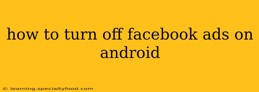 how to turn off facebook ads on android