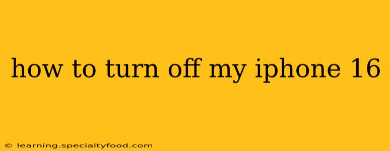 how to turn off my iphone 16